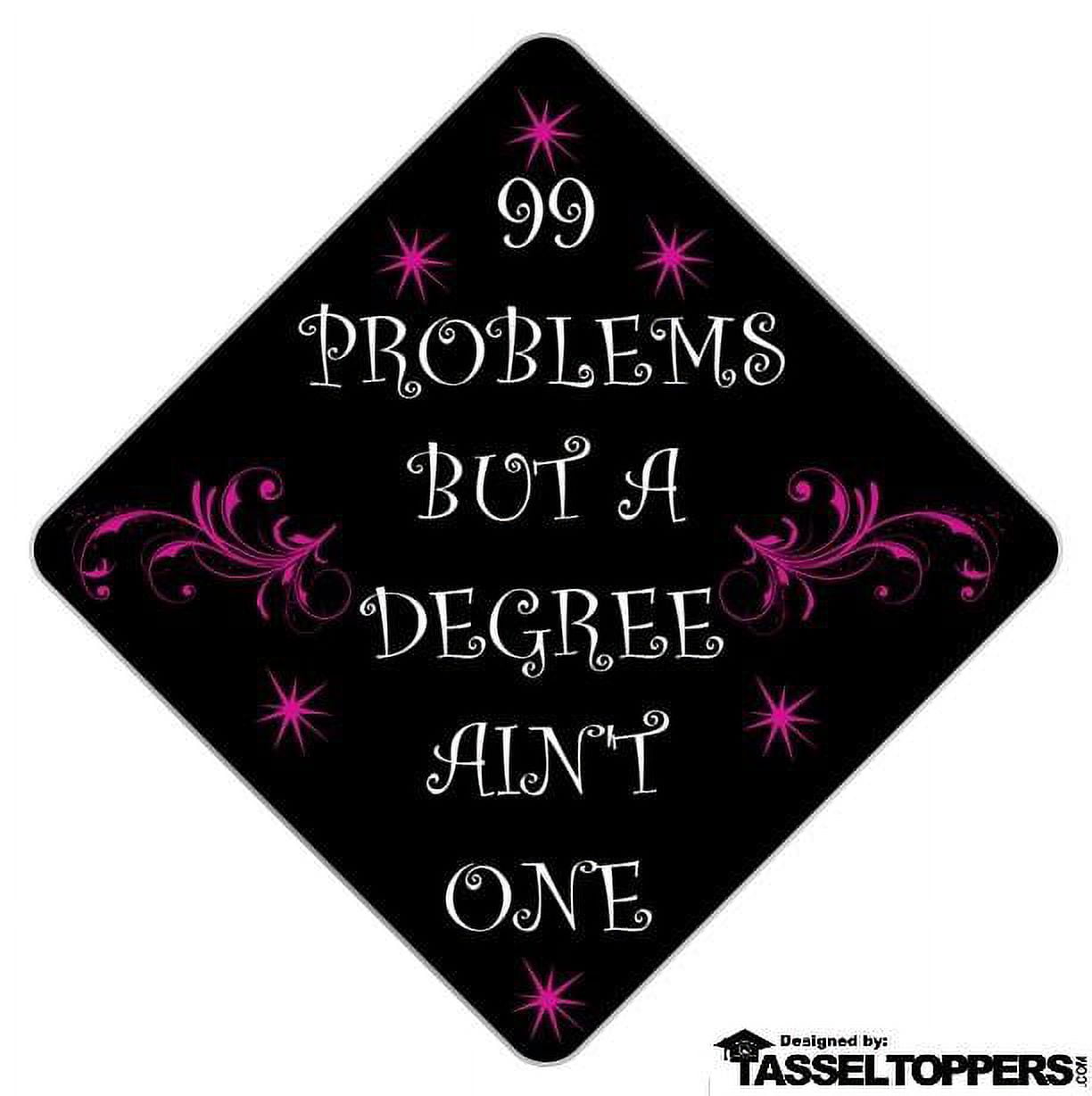 99 Problems- JayZ Grad Cap Tassel Topper