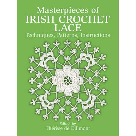 - Masterpieces of Irish Crochet Lace : Techniques, Patterns and Instructions