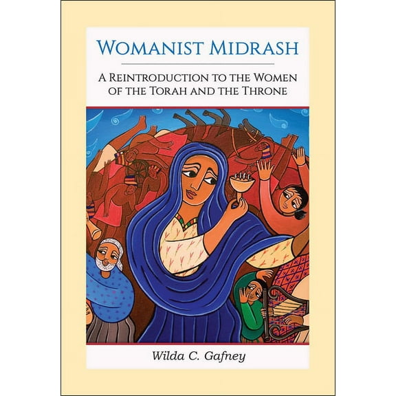 Womanist Midrash: A Reintroduction to the Women of the Torah and the Throne (Paperback)