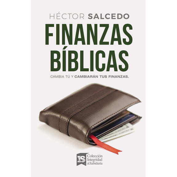 Finanzas Bíblicas: Cambia Tú Y Cambiarán Tus Finanzas, (Paperback)