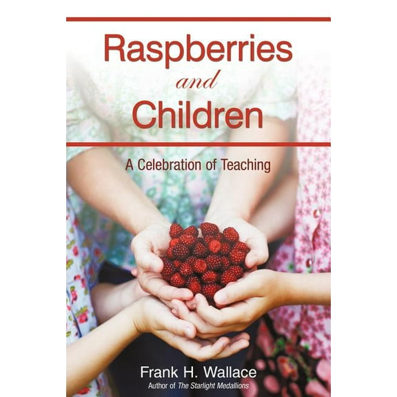 Raspberries and Children: A Celebration of Teaching, (Paperback)
