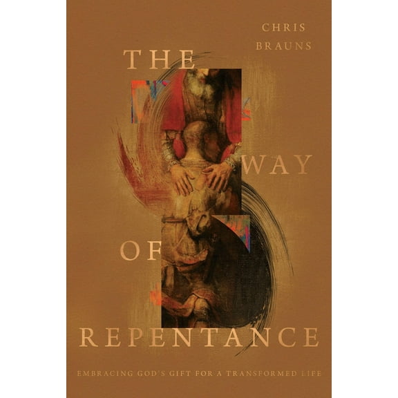 The Way of Repentance: Embracing God's Gift for a Transformed Life, (Paperback)
