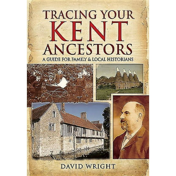 Tracing Your Ancestors: Tracing Your Kent Ancestors (Paperback)