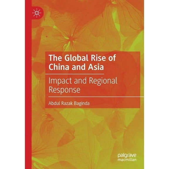 The Global Rise of China and Asia: Impact and Regional Response, (Paperback)