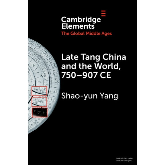 Elements in the Global Middle Ages Late Tang China and the World, 750-907 CE, (Paperback)