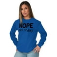 thumbnail image 3 of Nope Not Today Tomorrow Sarcastic Long Sleeve TShirt Men Women Brisco Brands M, 3 of 6