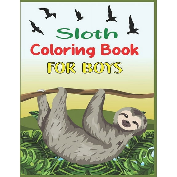 Sloth Coloring Book For Boys: 45 cute unique sloth coloring pages (Paperback)