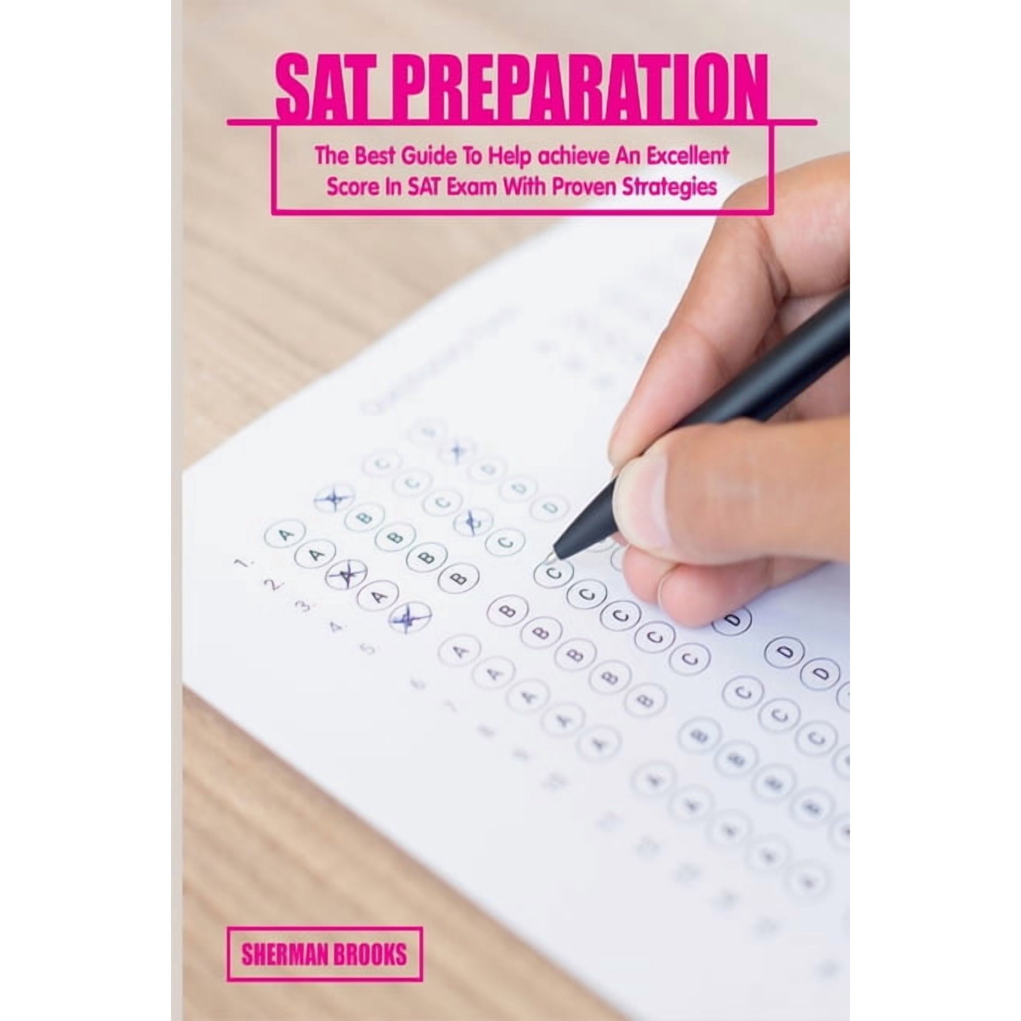 Exam Prep SAT Preparation: The Best Guide To Help achieve An Excellent Score In SAT Exam With Proven Strategies, Book 1A, (Hardcover)