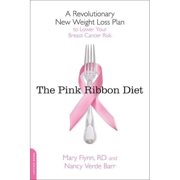 Pink Ribbon Diet: A Revolutionary New Weight Loss Plan to Lower Your Breast Cancer Risk, (Paperback)