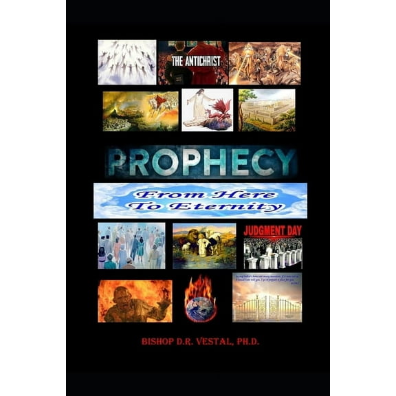 Prophecy From Here To Eternity (Paperback) by Bishop D R Vestal