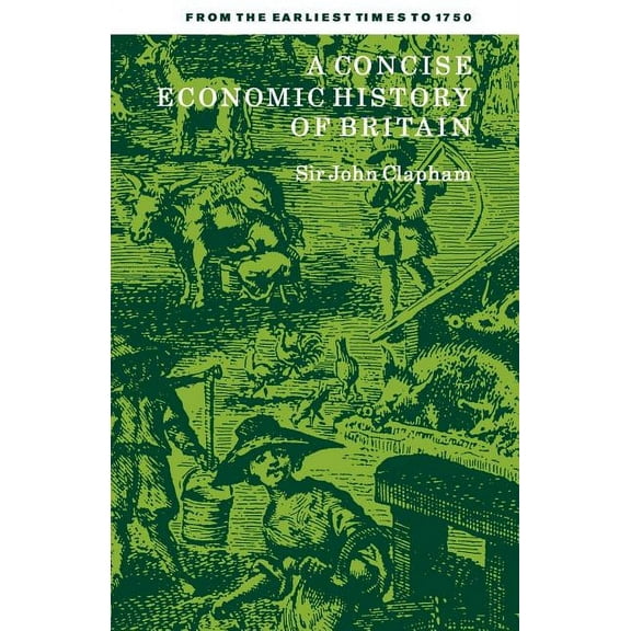 A Concise Economic History of Britain: From the Earliest Times to 1750, (Paperback)