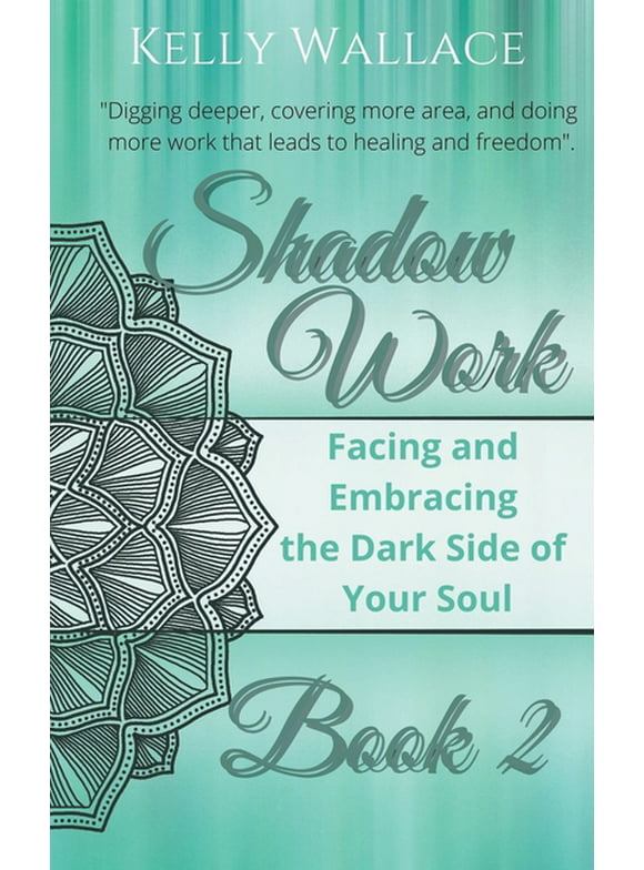 Shadow Work Book 2: Facing & Embracing the Dark Side of Your Soul (Paperback)