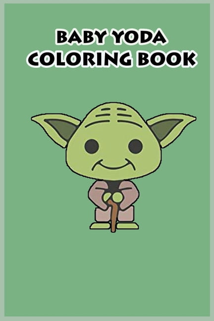 Baby Yoda Coloring Book Mandalorian Baby Yoda Coloring Book For Kids Adults Star Wars Characters Cute 30 Unique Coloring Pages Design Paperback Walmart Com Walmart Com Baby Yoda Coloring Book Mandalorian Baby Yoda Coloring Book For Kids Adults Star Wars Characters Cute 30 Unique Coloring Pages Design Paperback Walmart Com Walmart Com