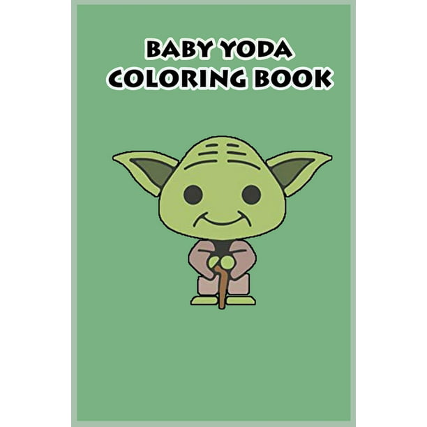 Baby Yoda Coloring Book Mandalorian Baby Yoda Coloring Book For Kids Adults Star Wars Characters Cute 30 Unique Coloring Pages Design Paperback Walmart Com Walmart Com