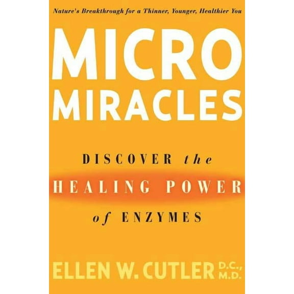 MicroMiracles: Discover the Healing Power of Enzymes, (Paperback)