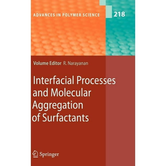 Advances in Polymer Science Interfacial Processes and Molecular Aggregation of Surfactants, Book 218, (Hardcover)