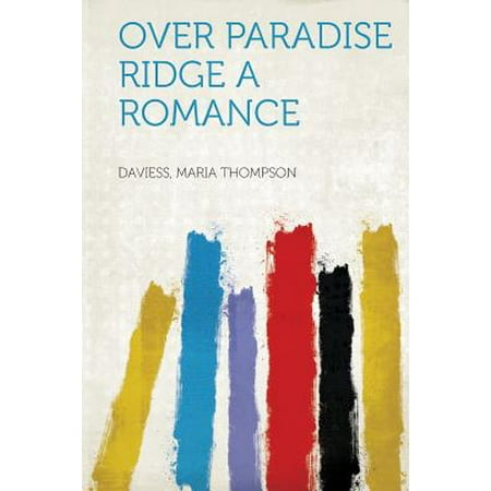 Over Paradise Ridge a Romance -  Daviess Maria Thompson, Paperback