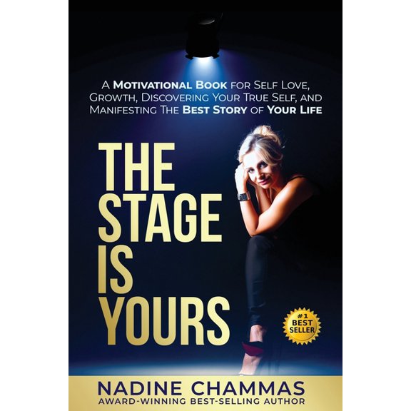 The Stage is Yours: A Motivational Book for Self Love, Growth, Discovering Your True Self, and Manifesting The Best Stor, (Paperback)