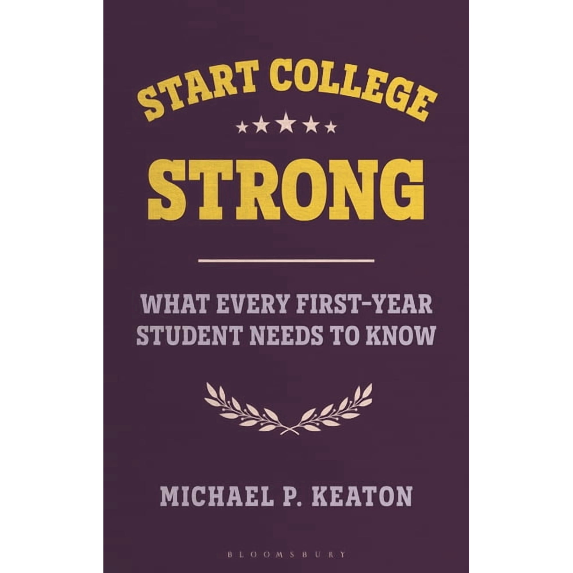 Bloomsbury Study Skills Start College Strong: What Every First-Year Student Needs to Know, (Hardcover)