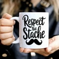 thumbnail image 7 of Funny Gift Gift Design Idea Respect the 'stache, Funny Mustache, Novelty D for Him, Mustache March, Birthday Gift, Cool Guy Gifts, Inner 11 Oz White Ceramic Coffee Mug 841215, 7 of 7