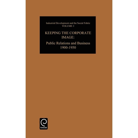 Industrial Development and the Social Fa An International Compilation of Awards Prizes and Recipients: Public Relations and Business, 1900-50, Book 3, (Hardcover)