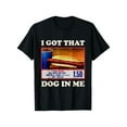 thumbnail image 1 of 100% Cotton Printing I Got That Dog In Me Funny Combo 4th of July Vintage Meme T-Shirt, 1 of 6