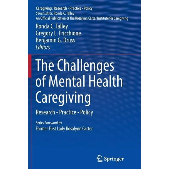 Caregiving: Research - Practice - Policy The Challenges of Mental Health Caregiving: Research - Practice - Policy, (Paperback)