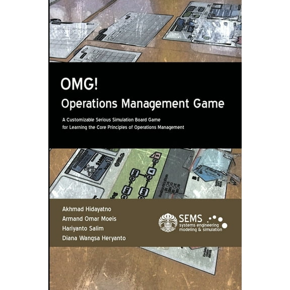 OMG! - Operations Management Game: A Customizable Serious Simulation Board Game for Learning the Core Principles of Oper, (Paperback)