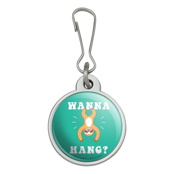 Wanna Hang Want Sloth Funny Humor Jacket Handbag Purse Luggage Backpack Zipper Pull Charm