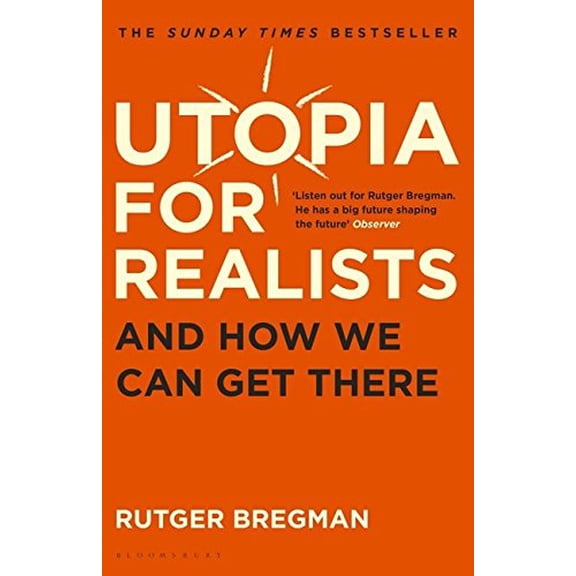 Utopia for Realists: And How We Can Get There By Rutger Bregman - Non Fiction - Paperback