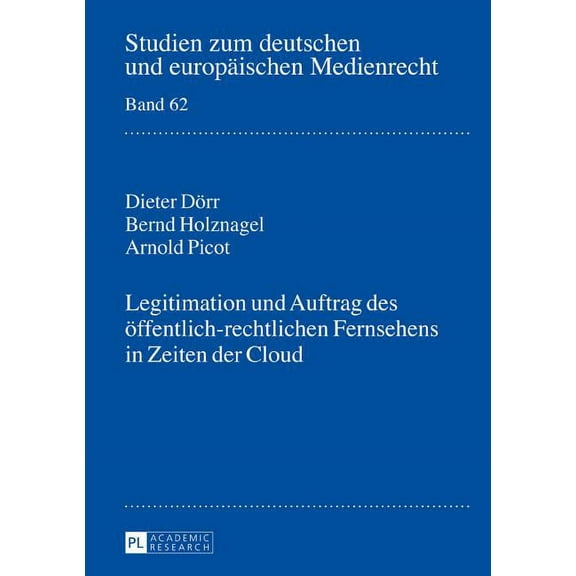 Studien Zum Deutschen Und Europäischen Medienrecht: Legitimation und Auftrag des oeffentlich-rechtlichen Fernsehens in Zeiten der Cloud (Hardcover)