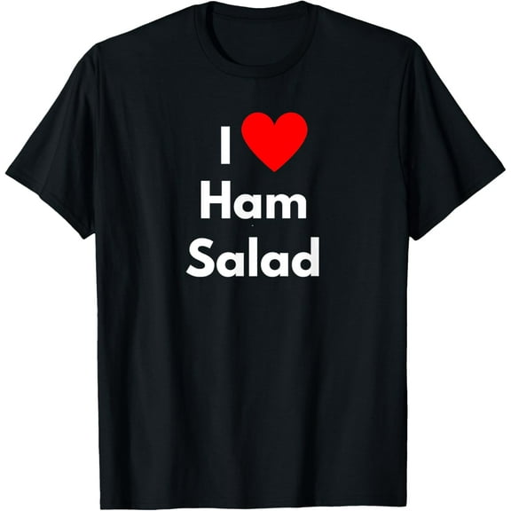 Soul Food Gifts-I Love Ham Salad T-Shirt