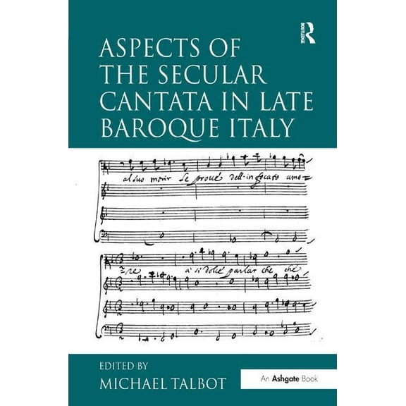 Aspects of the Secular Cantata in Late Baroque Italy, (Hardcover)
