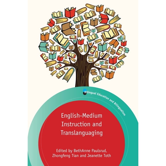 Bilingual Education & Bilingualism English-Medium Instruction and Translanguaging, Book 126, (Paperback)