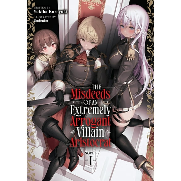The Misdeeds of an Extremely Arrogant Vi The Misdeeds of an Extremely Arrogant Villain Aristocrat (Light Novel) Vol. 1, (Paperback)