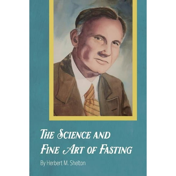 The Science and Fine Art of Fasting, (Paperback)