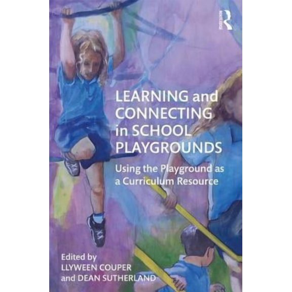 Learning and Connecting in School Playgrounds: Using the Playground as a Curriculum Resource (Paperback)