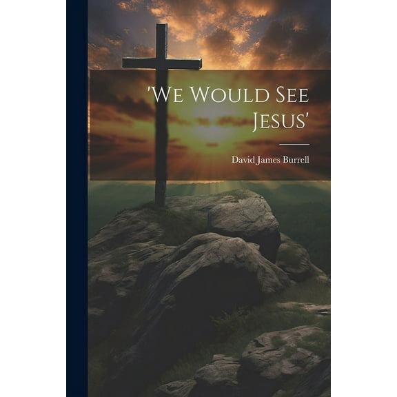 'We Would See Jesus' (Paperback)