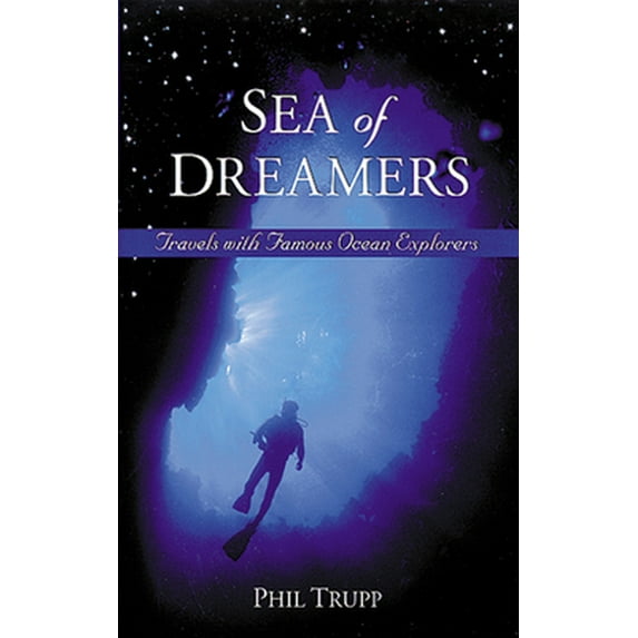 Pre-Owned Sea of Dreamers: Travels with Famous Ocean Explorers (Hardcover) 1555912907 9781555912901