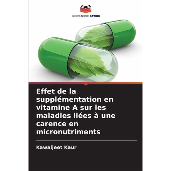 Effet de la supplÃ©mentation en vitamine A sur les maladies liÃ©es Ã  une carence en micronutriments, (Paperback)