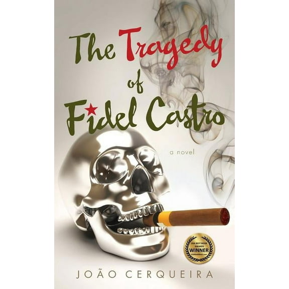The Tragedy of Fidel Castro (Paperback) by Joao Cerqueira, Joaao Cerqueira