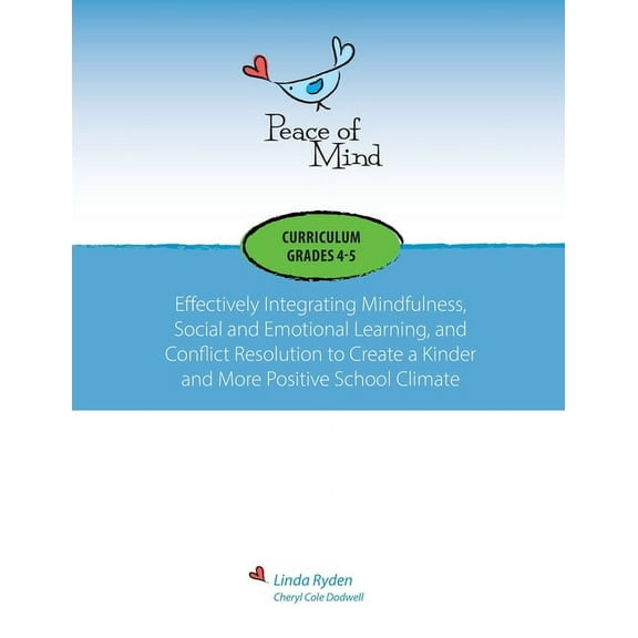 Peace of Mind Curriculum for Grades 4 and 5: Mindfulness-based Social and Emotional Learning and Conflict Resolution for a More Positive and Inclusive School Climate (Paperback)