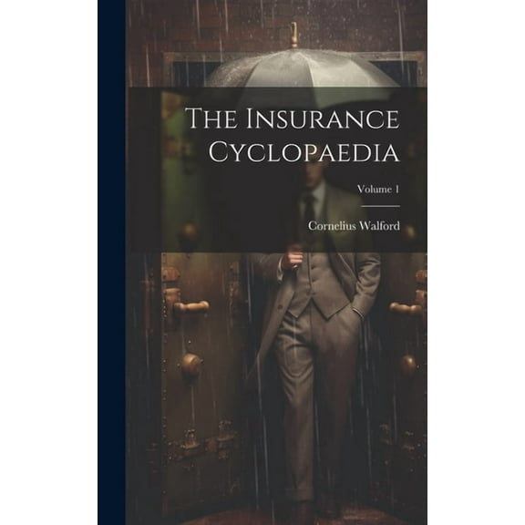 The Insurance Cyclopaedia; Volume 1 (Hardcover)