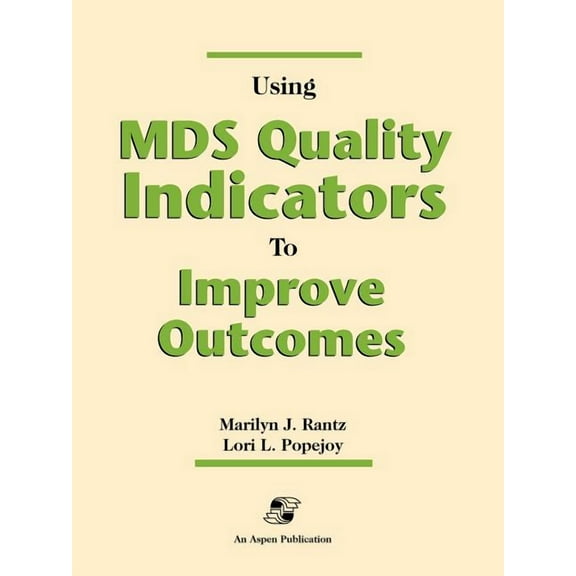 Using MDS Quality Indicators to Improve Outcomes: ., (Paperback)