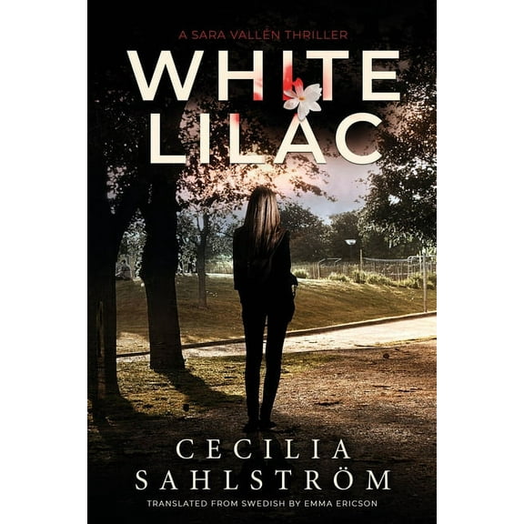 Sara Vallén White Lilac: A Sara Vallén Thriller, Book 1, (Paperback)
