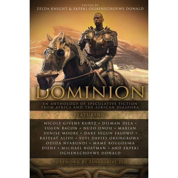 Dominion: An Anthology of Speculative Fi Dominion: An Anthology of Speculative Fiction from Africa and the African Diaspora, Book 1, (Paperback)