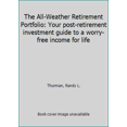 thumbnail image 1 of Pre-Owned The All-Weather Retirement Portfolio: Your post-retirement investment guide to a worry-free income for life (Paperback) 0692394524 9780692394526, 1 of 1