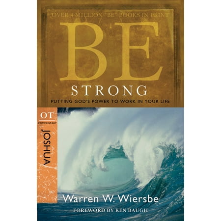 Be Series Commentary: Be Strong: Joshua, OT Commentary : Putting God's Power to Work in Your Life (Paperback)