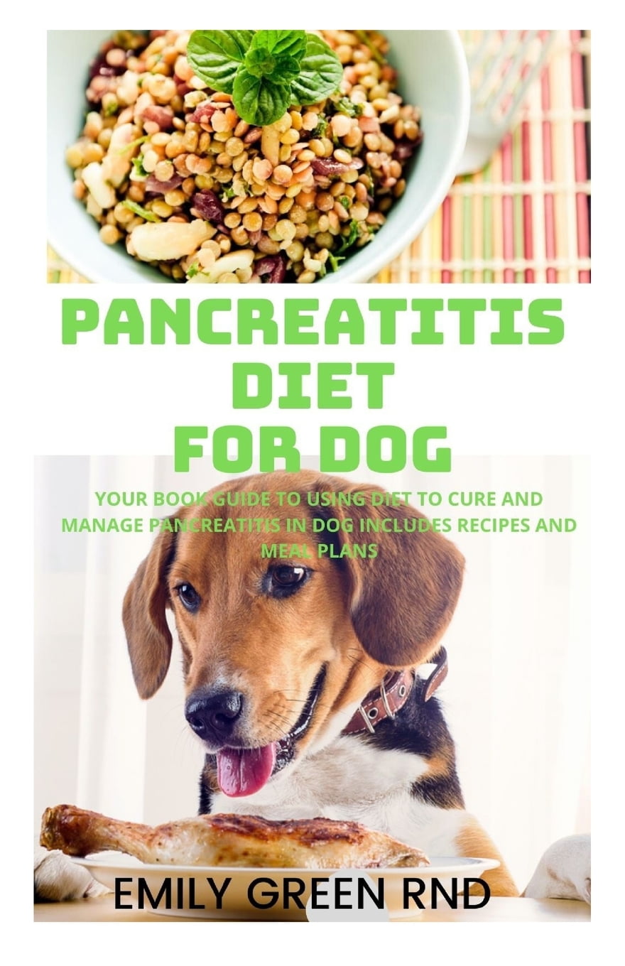 Pancreatitis Diet for Dog : Your book guide to using diet to cure and