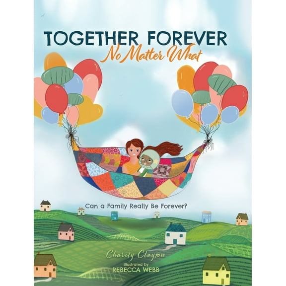 Pre-Owned Together Forever No Matter What: Can a Family Really Be Forever? (Hardcover) 1632966298 9781632966292